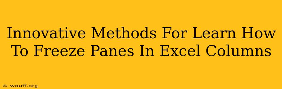 Innovative Methods For Learn How To Freeze Panes In Excel Columns