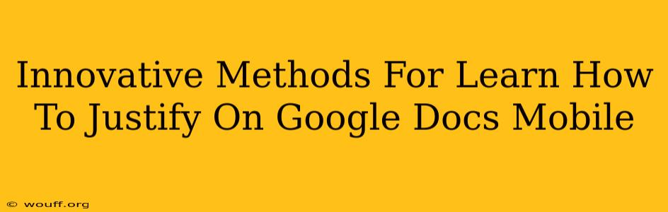 Innovative Methods For Learn How To Justify On Google Docs Mobile