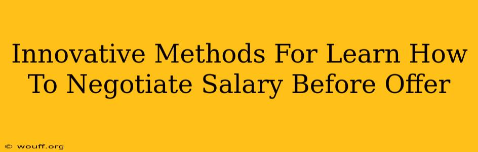 Innovative Methods For Learn How To Negotiate Salary Before Offer