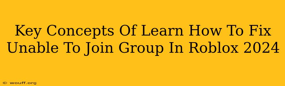 Key Concepts Of Learn How To Fix Unable To Join Group In Roblox 2024