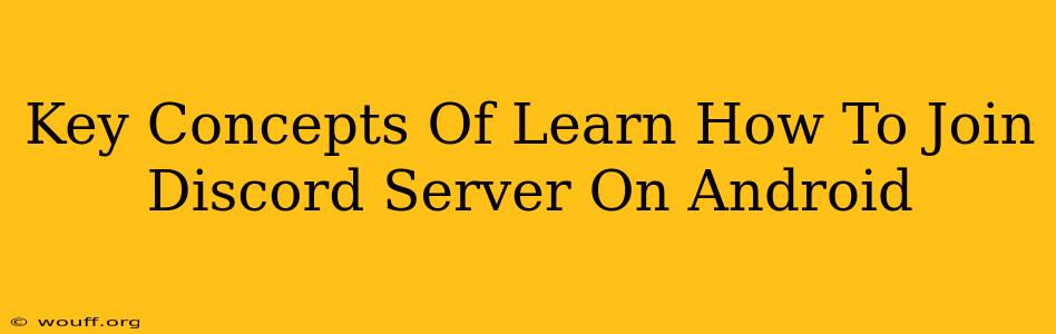 Key Concepts Of Learn How To Join Discord Server On Android