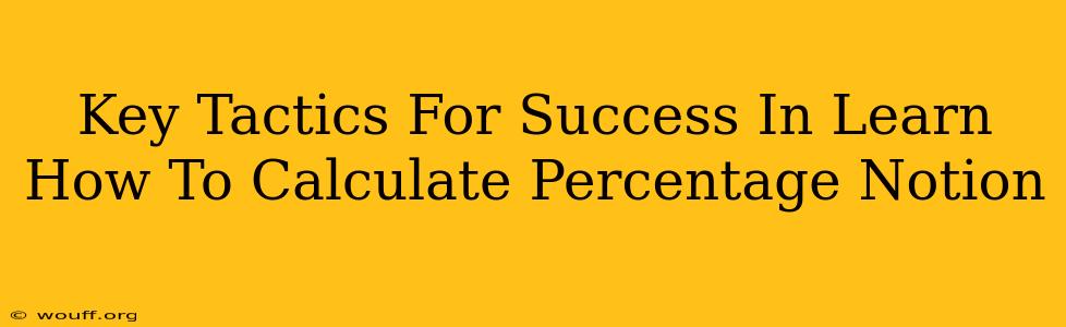 Key Tactics For Success In Learn How To Calculate Percentage Notion