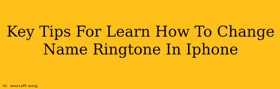 Key Tips For Learn How To Change Name Ringtone In Iphone