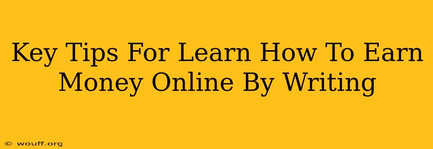 Key Tips For Learn How To Earn Money Online By Writing