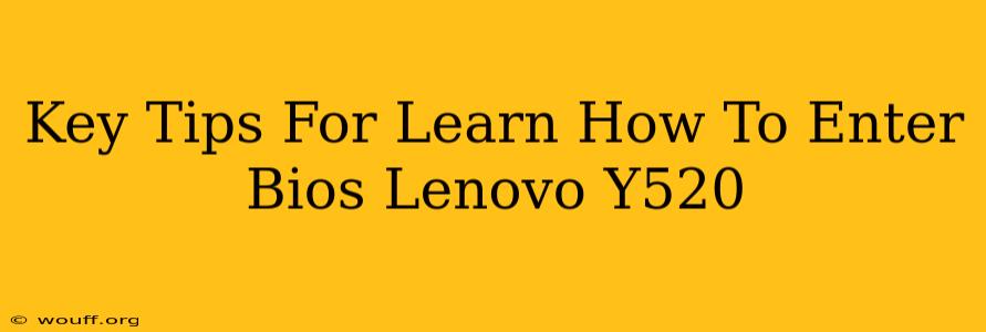 Key Tips For Learn How To Enter Bios Lenovo Y520