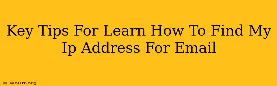 Key Tips For Learn How To Find My Ip Address For Email