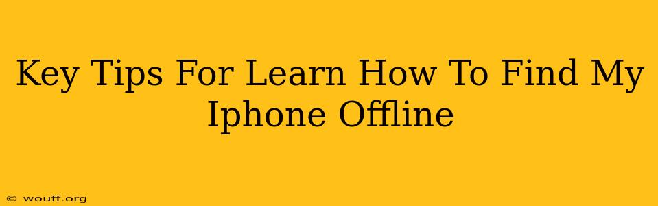 Key Tips For Learn How To Find My Iphone Offline