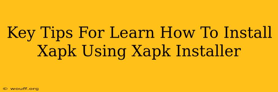 Key Tips For Learn How To Install Xapk Using Xapk Installer