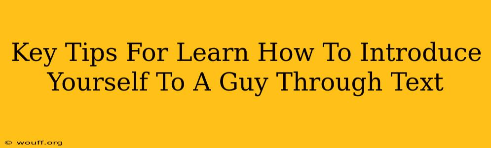 Key Tips For Learn How To Introduce Yourself To A Guy Through Text