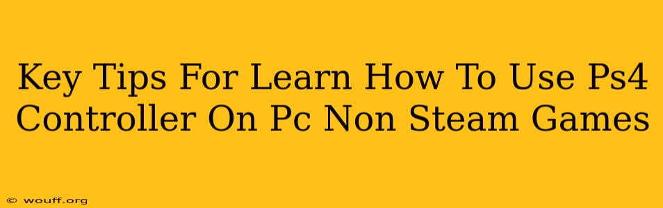 Key Tips For Learn How To Use Ps4 Controller On Pc Non Steam Games