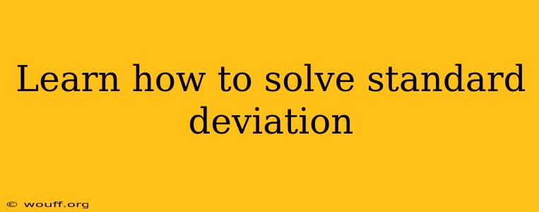 Learn how to solve standard deviation