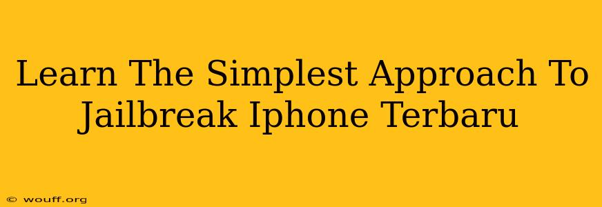 Learn The Simplest Approach To Jailbreak Iphone Terbaru