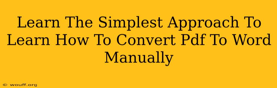 Learn The Simplest Approach To Learn How To Convert Pdf To Word Manually