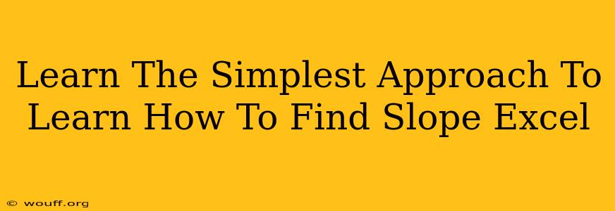 Learn The Simplest Approach To Learn How To Find Slope Excel