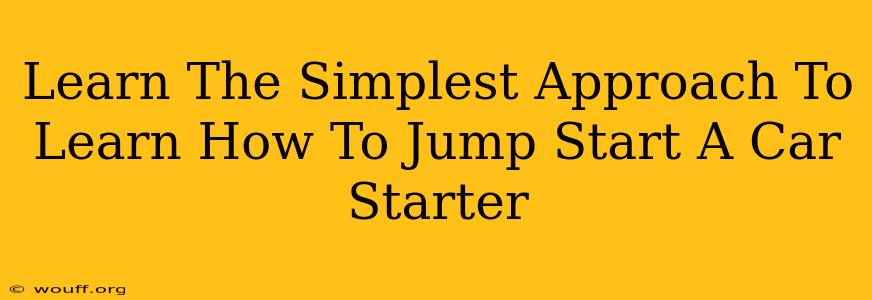 Learn The Simplest Approach To Learn How To Jump Start A Car Starter