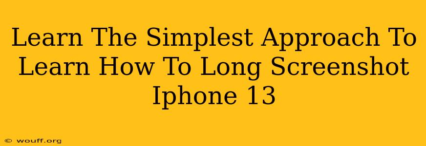 Learn The Simplest Approach To Learn How To Long Screenshot Iphone 13