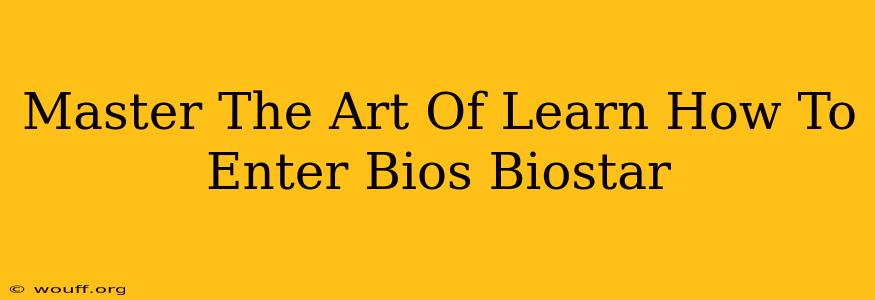 Master The Art Of Learn How To Enter Bios Biostar