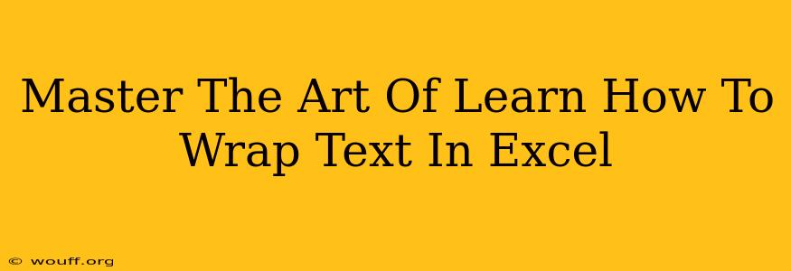 Master The Art Of Learn How To Wrap Text In Excel