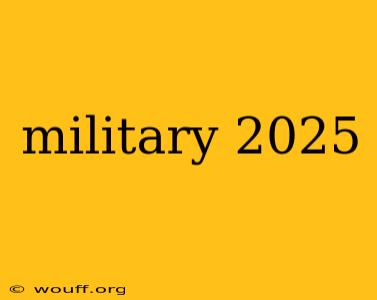 military 2025