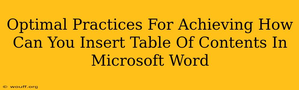 Optimal Practices For Achieving How Can You Insert Table Of Contents In Microsoft Word