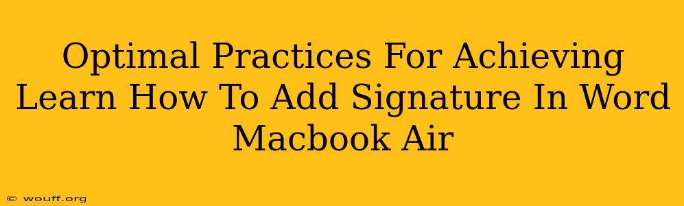 Optimal Practices For Achieving Learn How To Add Signature In Word Macbook Air