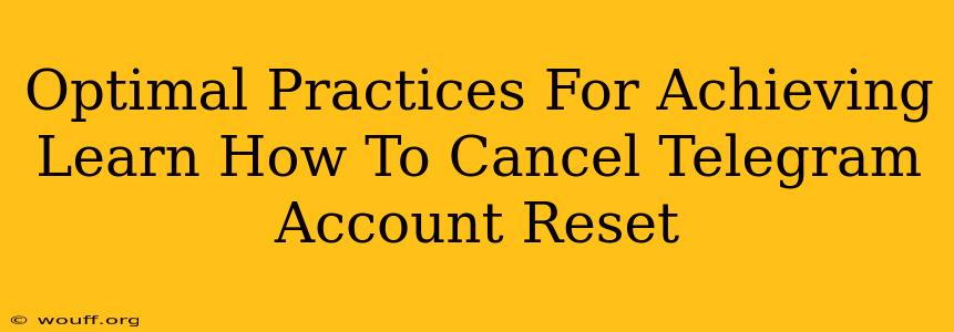 Optimal Practices For Achieving Learn How To Cancel Telegram Account Reset