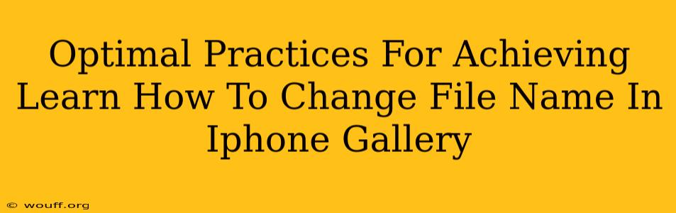 Optimal Practices For Achieving Learn How To Change File Name In Iphone Gallery