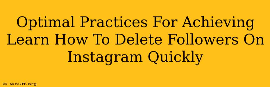 Optimal Practices For Achieving Learn How To Delete Followers On Instagram Quickly