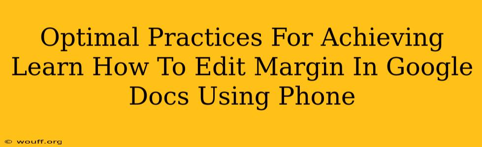 Optimal Practices For Achieving Learn How To Edit Margin In Google Docs Using Phone