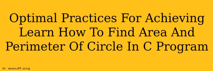 Optimal Practices For Achieving Learn How To Find Area And Perimeter Of Circle In C Program