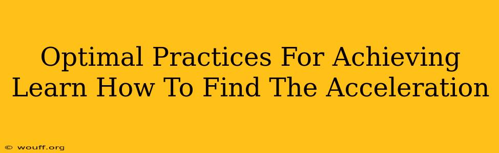 Optimal Practices For Achieving Learn How To Find The Acceleration