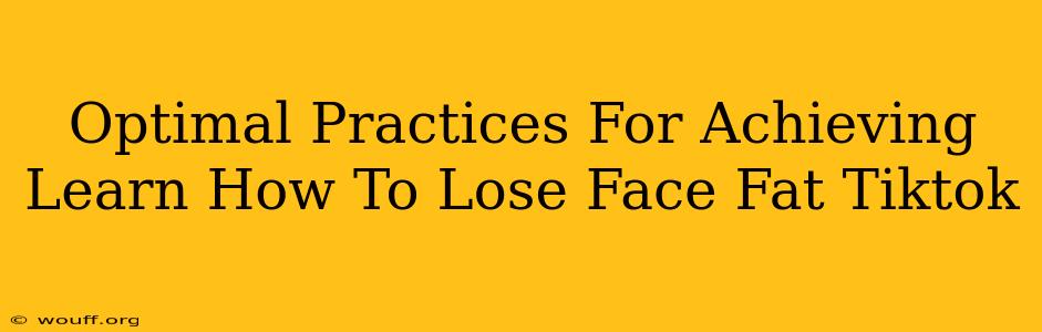 Optimal Practices For Achieving Learn How To Lose Face Fat Tiktok