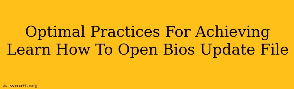 Optimal Practices For Achieving Learn How To Open Bios Update File