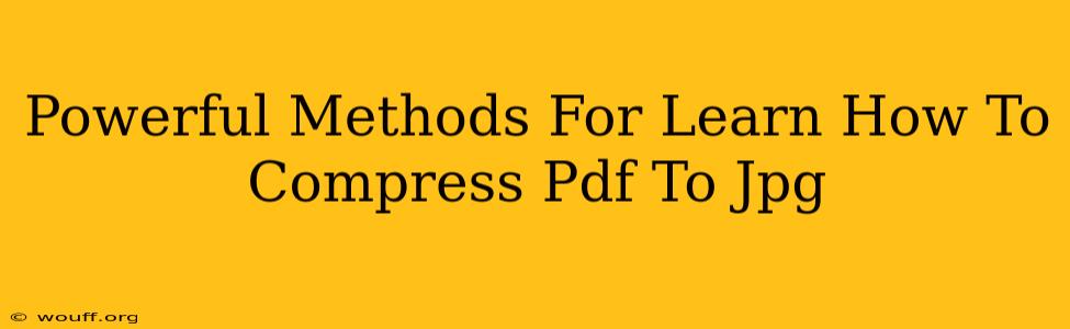 Powerful Methods For Learn How To Compress Pdf To Jpg