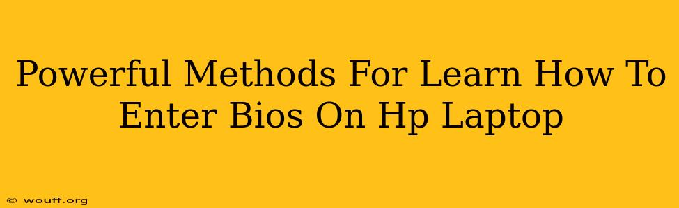 Powerful Methods For Learn How To Enter Bios On Hp Laptop