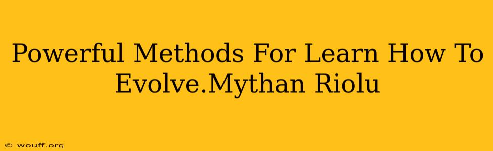 Powerful Methods For Learn How To Evolve.Mythan Riolu