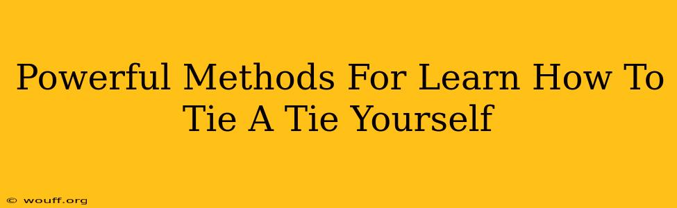 Powerful Methods For Learn How To Tie A Tie Yourself