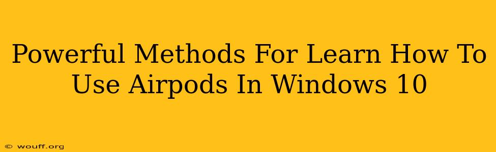 Powerful Methods For Learn How To Use Airpods In Windows 10