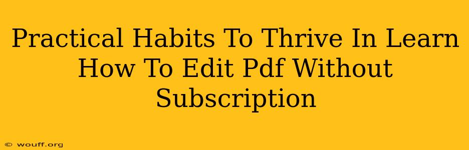 Practical Habits To Thrive In Learn How To Edit Pdf Without Subscription