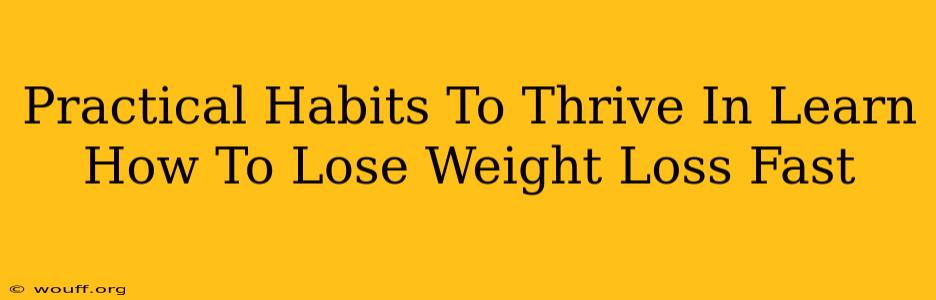 Practical Habits To Thrive In Learn How To Lose Weight Loss Fast