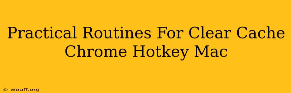 Practical Routines For Clear Cache Chrome Hotkey Mac