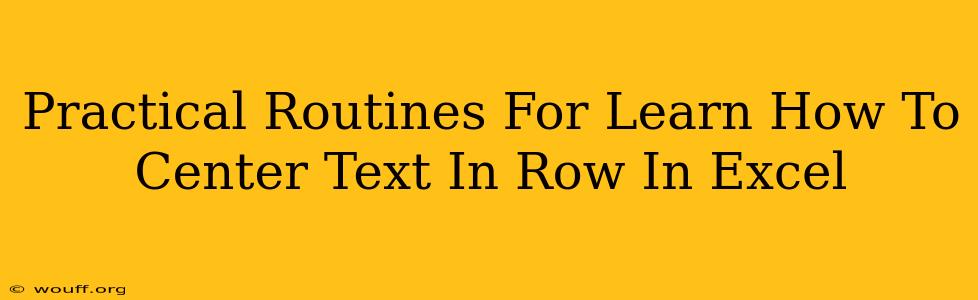 Practical Routines For Learn How To Center Text In Row In Excel