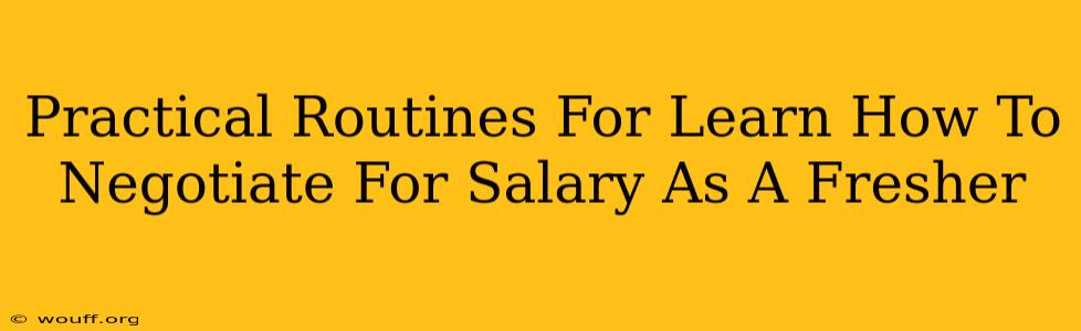 Practical Routines For Learn How To Negotiate For Salary As A Fresher