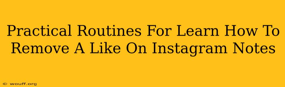 Practical Routines For Learn How To Remove A Like On Instagram Notes