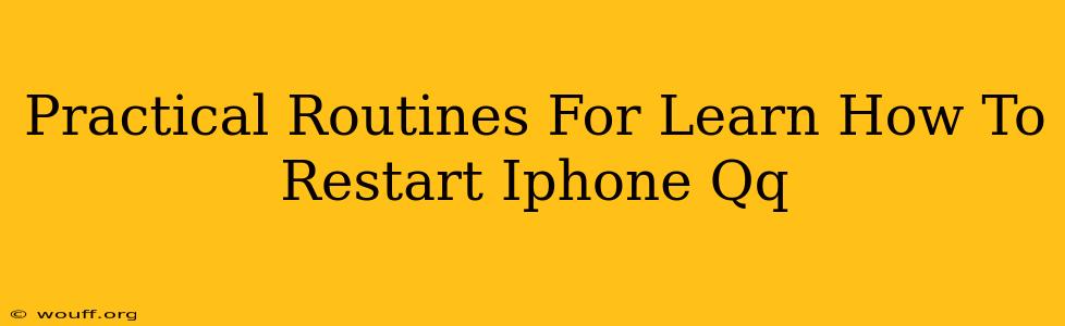 Practical Routines For Learn How To Restart Iphone Qq