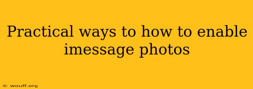 Practical ways to how to enable imessage photos