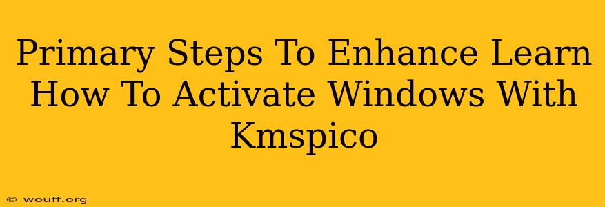 Primary Steps To Enhance Learn How To Activate Windows With Kmspico