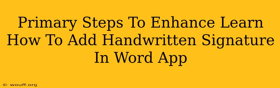 Primary Steps To Enhance Learn How To Add Handwritten Signature In Word App