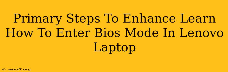 Primary Steps To Enhance Learn How To Enter Bios Mode In Lenovo Laptop