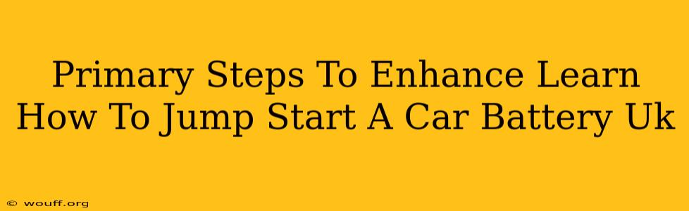 Primary Steps To Enhance Learn How To Jump Start A Car Battery Uk